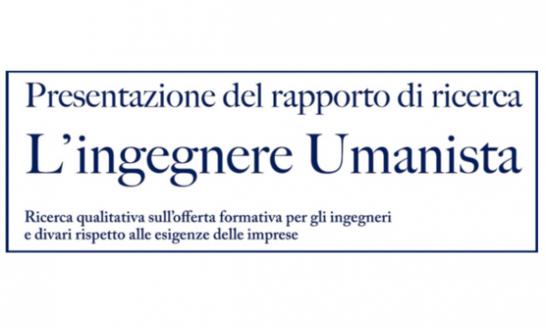 L’Ingegnere Umanista, presentazione del rapporto di ricerca