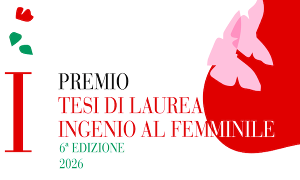VI edizione del Premio Tesi di Laurea Ingenio al Femminile, promosso dal Consiglio Nazionale degli Ingegneri (CNI)